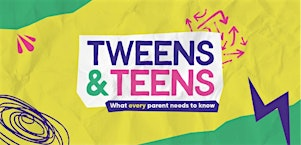 Tweens and Teens: What every parent needs to know - Southampton | Testwood Baptist Church