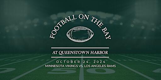 Football on the Bay - Minnesota Vikings vs. Los Angeles Rams | Queenstown Harbor Golf