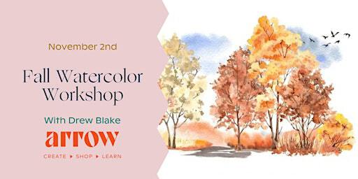 Fall Watercolor Workshop with Drew Blake | Arrow Creative