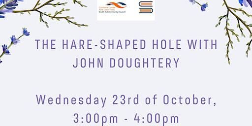 The Hare-Shaped Hole with John Doughtery | Clondalkin Library