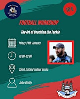 Football Workshop - The Art of Coaching The Tackle with John Divilly | National Sports Campus, Abbottstown
