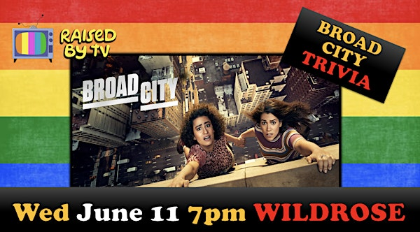 Broad City Trivia at The Wildrose | WILDROSE