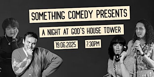 Something Comedy Presents: A Night at God's House Tower | God's House Tower
