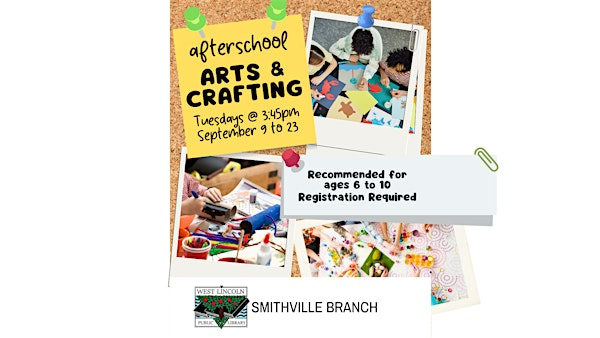 Afterschool Arts & Crafting | West Lincoln Public Library - Smithville branch, West Street, Smithville, ON, Canada