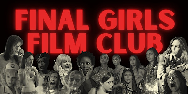 Final Girls Film Club: TBA | CineCycle