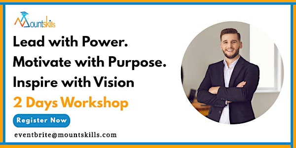 Master the Skills to Lead, Motivate, and Inspire Others Workshop in Watford | For venue details, reach us at eventbrite@mountskills.com