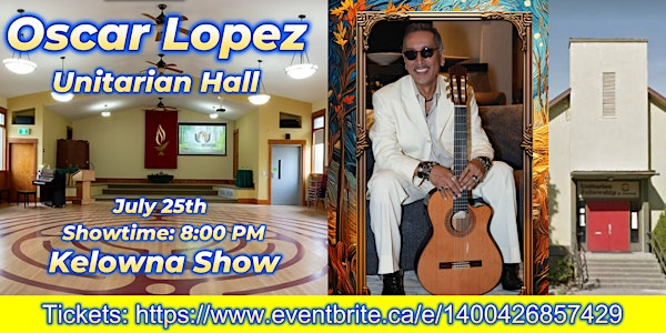 Oscar Lopez in Concert: "Ahora o Nunca" – Live in Kelowna | Kelowna Unitarians