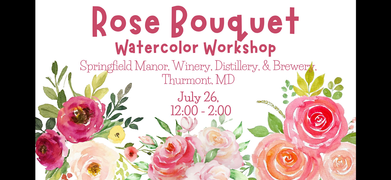 Rose Bouquet Watercolor Workshop 7/26 | Springfield Manor Winery & Distillery