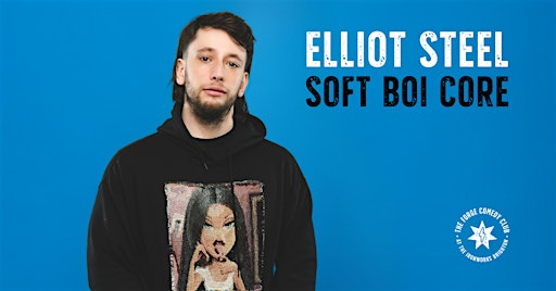 Elliot Steel- Soft Boi Core | The Forge Comedy Club