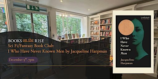 Sci Fi/Fantasy Book Club: I Who Have Never Known Men by Jacqueline Harpman | 80 Hill Rise