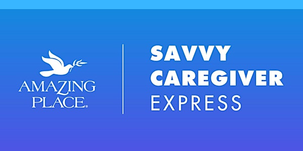 Dementia Class: Savvy Caregiver Express  - 11/5/2025 - 11/19/2025 | Amazing Place West