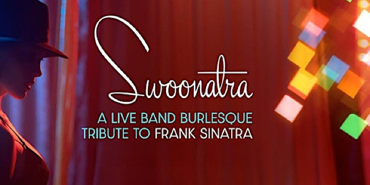 Swoonatra!  A Live Band and Burlesque Tribute to Frank Sinatra | Agua Caliente Casino Palm Springs