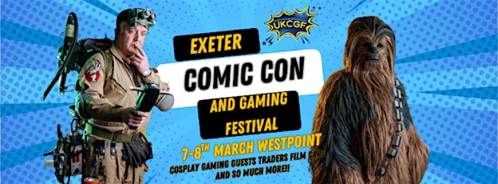 Exeter Comic Con and Gaming Festival Spring | Westpoint Arena