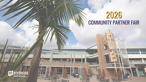 Community Partner Fair 2026, hosted by UCR Staff Assembly | University of California, Riverside