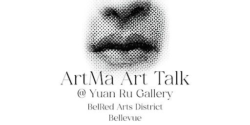 Artma Art Talk (Bellevue) | Yuan Ru Art Center
