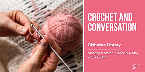 Crochet and conversation | Gisborne Library