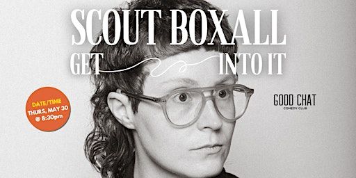 Scout Boxall | Get Into It | Good Chat Comedy Club