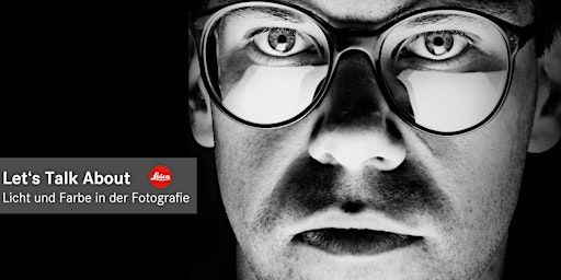 Let's Talk About | Licht und Farbe in der Fotografie | Leica Store Hamburg