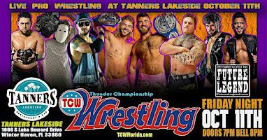 Live Pro Wrestling returns to Winter Haven on October 11th when TCW invades Tanners Lakeside! | Tanners Lakeside Restaurant & Bar