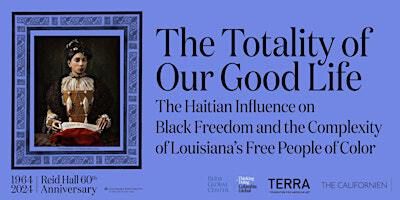 The Totality Of Our Good Life: Artist Perspectives on History | Reid Hall