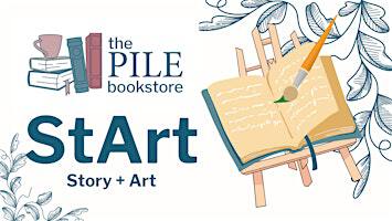 StArt: Story + Art | The Pile Bookstore