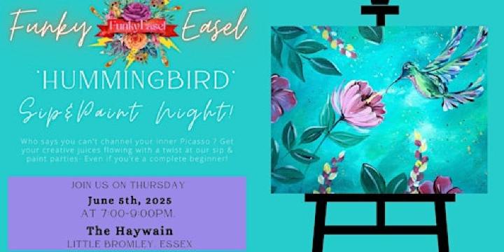 Sip & Paint Night Painting Hummingbird At The Haywain, Little Bromley | The Haywain Pub and Kitchen