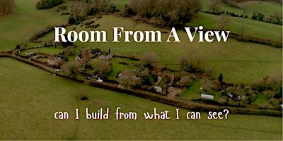 Room From A View: Can I Build From What I Can See? TEST SCREENING | Bath Arms Hotel