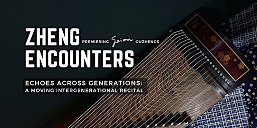 Zheng Encounters | Stamford Arts Centre