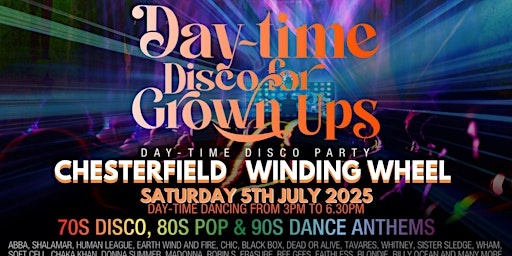 Summer DAYTIME Disco for Grown ups 70s, 80s, 90s disco party-CHESTERFIELD | Winding Wheel Theatre
