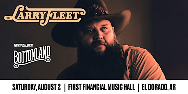 Larry Fleet with special guest Bottomland | First Financial Music Hall