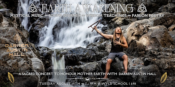 EARTH AWAKENING: A Mystical Concert of Sacred Sound, Soul Songs & Wisdom | The Wyld School