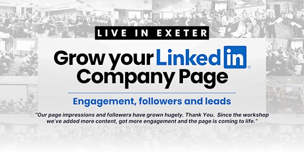 Grow Your LinkedIn Company Page - Live Workshop in Exeter | Courtyard Exeter Sandy Park
