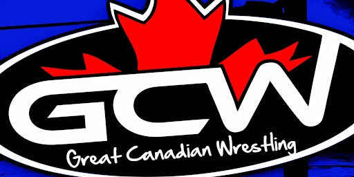 GCW : COBOURG : FEBRUARY 7th 2026  : LIVE WRESTLING | Cobourg Community Centre