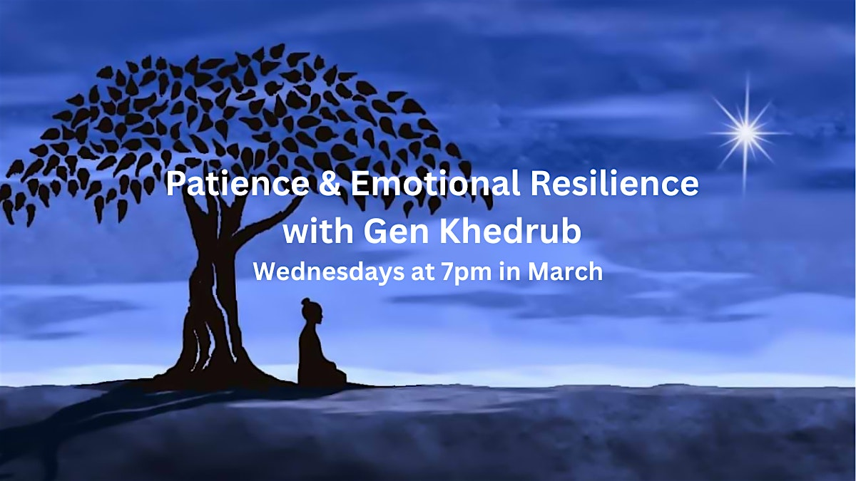 Patience & Emotional Resilience -Wednesday 7pm meditation class | Kadampa Meditation Center Boston