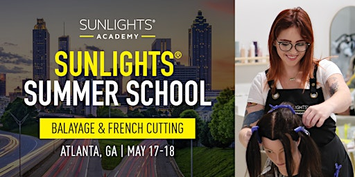 Sunlights®️ Summer School | French Cutting & Balayage Workshops | Sunlights Balayage, Inc.