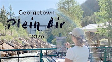 Georgetown Plein Air 2026   Call for Artists | 809 Taos Street, Georgetown, CO, USA