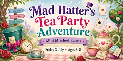 Mad Hatter's Tea Party Adventure for kids - Clydebank | Tower Centre