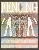 fencing + Antarctica + Earth Moon Transit + Green Eyes, Witch Hands (DJ) | 2037 Gottingen St