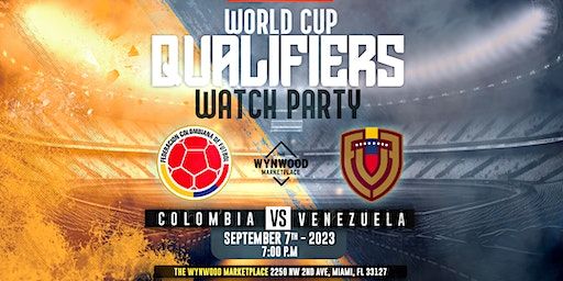 World Cup Qualifiers Watch Party - Colombia vs. Venezuela | The Wynwood Marketplace