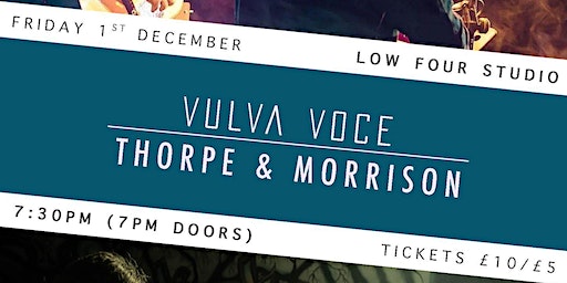 LIVE: Vulva Voce/Thorpe & Morrison at Low Four Studio | Low Four Studio