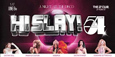 HI SLAY! Studio 54: A Night at the Disco - drag/dj/gogo/dance party | The 27 Club