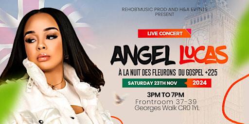 La Nuit des Fleurons du Gospel Ivoire with Angel Lucas live | 37 - 39 St George's Walk