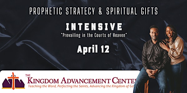 LHM Prophetic Strategy & Spiritual Gifts Intensive | The Kingdom Advancement Center