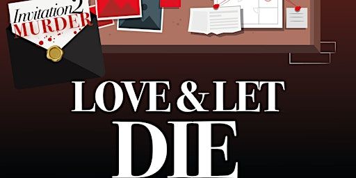 Love And Let Die - Murder Mystery Dinner Event in Peterborough | The Willow Cafe Bar, Restaurant and Function Venue