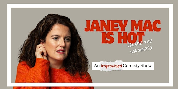 Janey Mac is Hot (Blame the Hormones) | Flowerfield Arts Centre