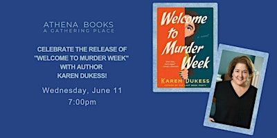 Celebrate the Release of "Welcome to Murder Week" with Author Karen Dukess! | Athena Books