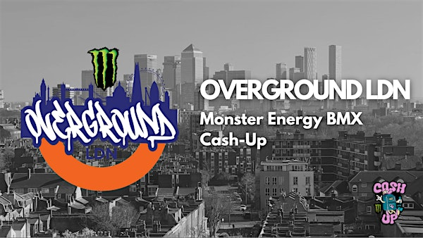 OVERGROUND LDN - Monster Energy Cash-up | Yellow Park (Tobacco Dock)