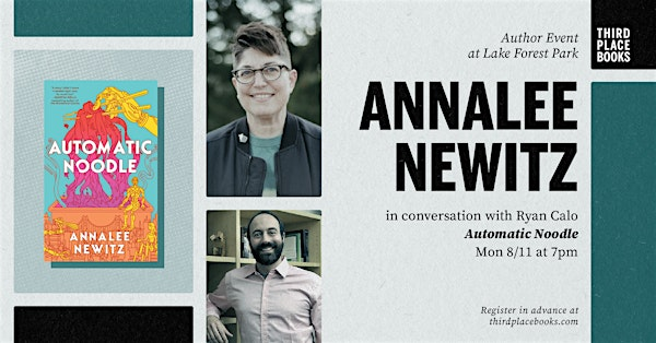 Annalee Newitz with Ryan Calo — 'Automatic Noodle' | Third Place Books