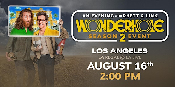 AN EVENING WITH RHETT & LINK: Exclusive Wonderhole Season 2 Premiere Event | Regal LA Live