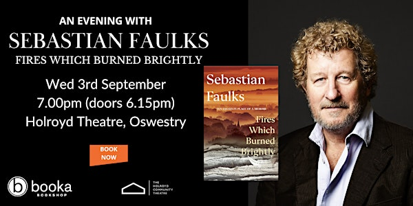 An Evening with Sebastian Faulks - Fires Which Burned Brightly | The Holroyd Community Theatre